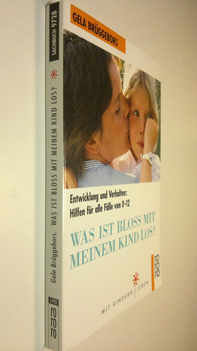 Gela Bruggebors : Was ist bloss mit meinem kind los? : En...