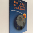 Kai Vakkuri : Kuu tulee auringosta raskaaksi - Ajatuksia ... - pikkukuva 1