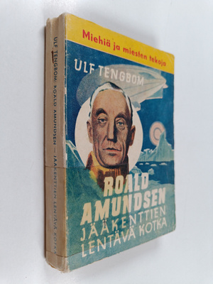 Ulf Tengbom : Roald Amundsen : Jääkenttien lentävä kotka