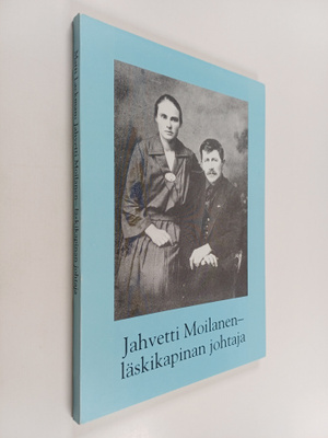 Matti Lackman : Jahvetti Moilanen - läskikapinan johtaja ...