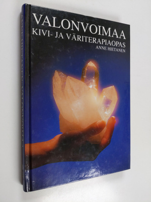 Anne Hietanen : Valonvoimaa : kivi- ja väriterapiaopas