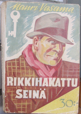 Mauri Vasama: Rikkihakattu seinä, Karisto 1944. 199 s.