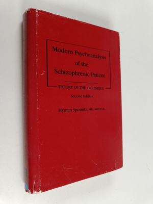 Hyman Spotnitz : Modern psychoanalysis of the schizophren...