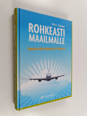 Petri I. Salonen : Rohkeasti maailmalle : onnistu liike-e...