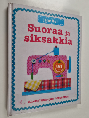 Jane Bull : Suoraa ja siksakkia : aloittelijan opas ompeluun