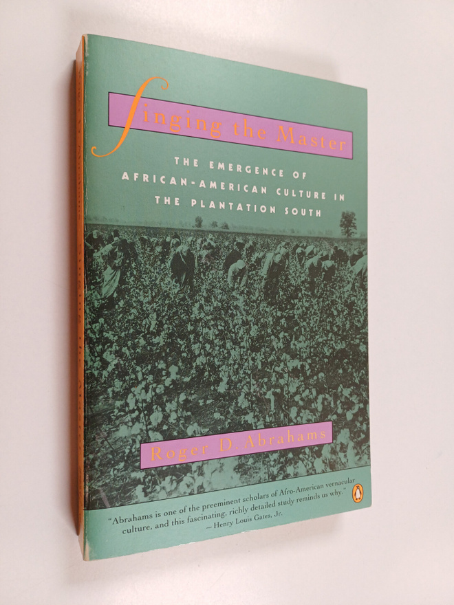 Roger D. Abrahams : Singing the Master - The Emergence of...