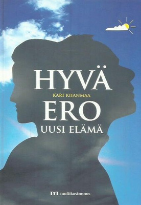 Kiianmaa Kari: Hyvä ero - uusi elämä