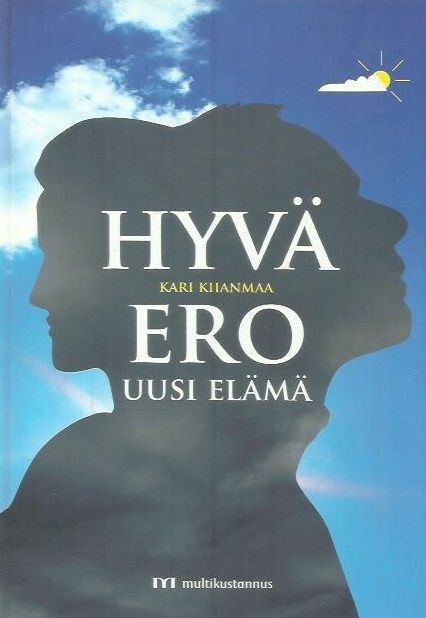 Kiianmaa Kari: Hyvä ero - uusi elämä