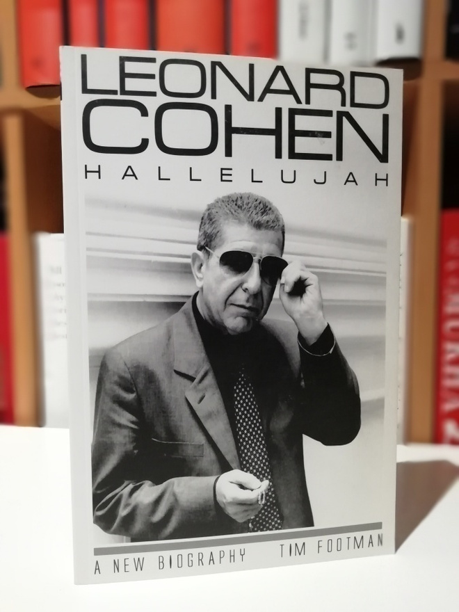 Leonard Cohen - Hallelujah - A New Biography - Tim Footman