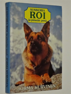 Jorma Kurvinen : Susikoira Roi ja pimeän pesä - 1.p 1991