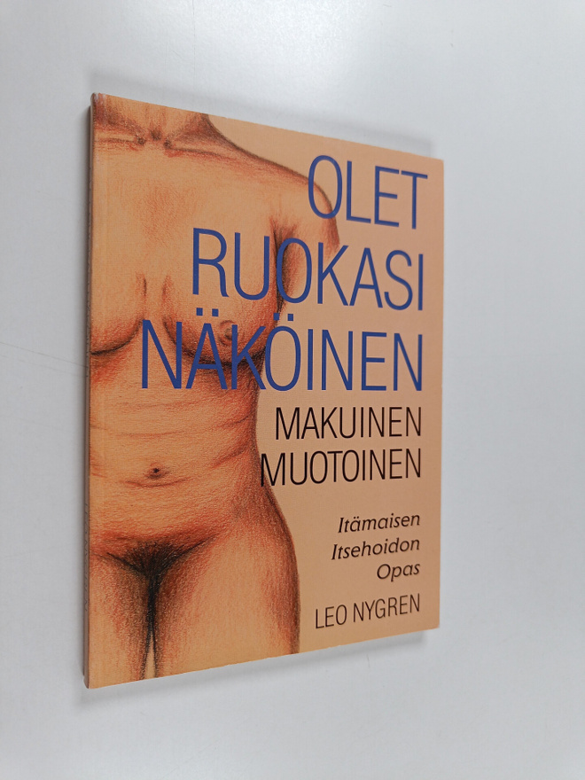Leo Nygren : Olet ruokasi näköinen, makuinen, muotoinen :...