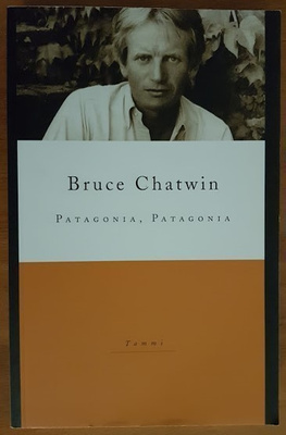 Bruce Chatwin: Patagonia, Patagonia