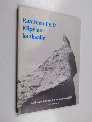 Kari Kinnunen : Raatteen tieltä Kilpelänkankaalle : tarin...