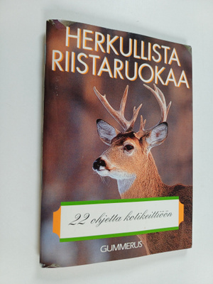 Herkullista riistaruokaa : 22 ohjetta kotikeittiöön