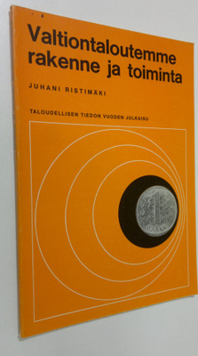 Juhani Ristimäki : Valtiontaloutemme rakenne ja toiminta