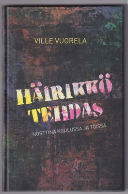 Ville Vuorela: Häirikkötehdas