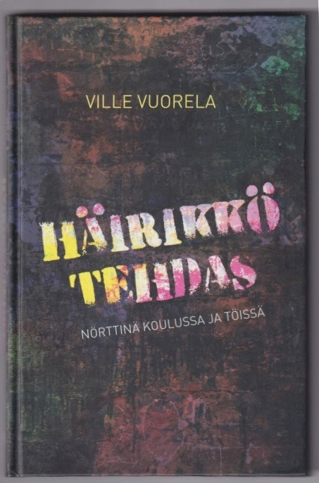 Ville Vuorela: Häirikkötehdas