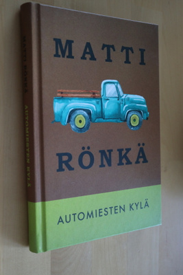 Matti Rönkä : Automiesten kylä ( 1.p. 2022 )