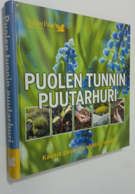 Aretta ym. Tiilimäki : Puolen tunnin puutarhuri : kaunis ...