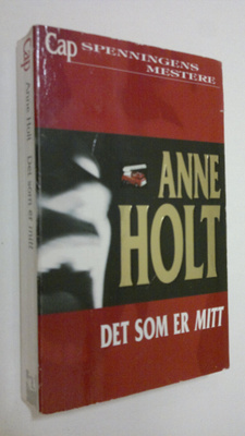 Anne Holt : Det som er mitt