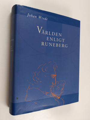 Johan Wrede : Världen enligt Runeberg : en biografisk och...