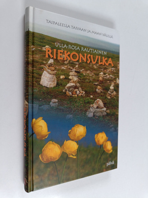 Ulla-Rosa Rautiainen : Riekonsulka : taipaleella taivaan ...