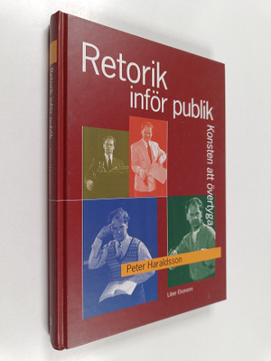 Peter Haraldsson : Retorik inför publik : konsten att öve...