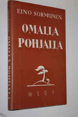 Eino Sormunen : Omalla pohjalla : lyhyitä tutkisteluja he...