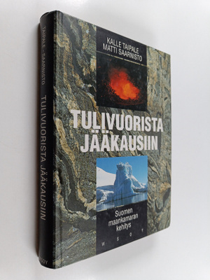 Kalle Taipale ym. : Tulivuorista jääkausiin : Suomen maan...