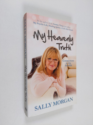Sally Morgan : My Heavenly Truth - Connections to the Aft...