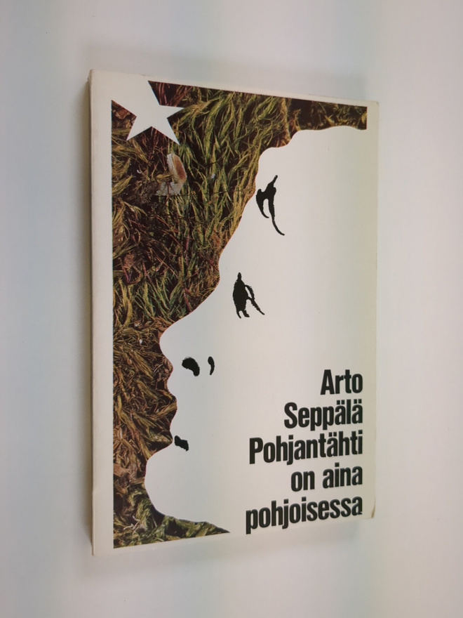 Arto Seppälä : Pohjantähti on aina pohjoisessa