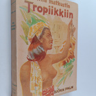 Björn Palm : Minä matkustin tropiikkiin - pikkukuva 1