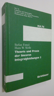 Stefan Fenyö : Theorie und Praxis der linearen Integralgl...