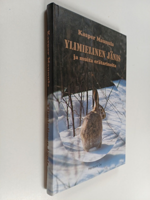 Kasper Maunula : Ylimielinen jänis ja muita erätarinoita
