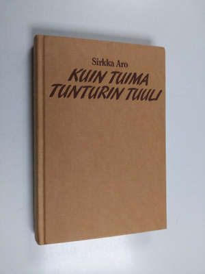 Sirkka Aro : Kuin tuima tunturin tuuli : Ida Kyrön värikä...