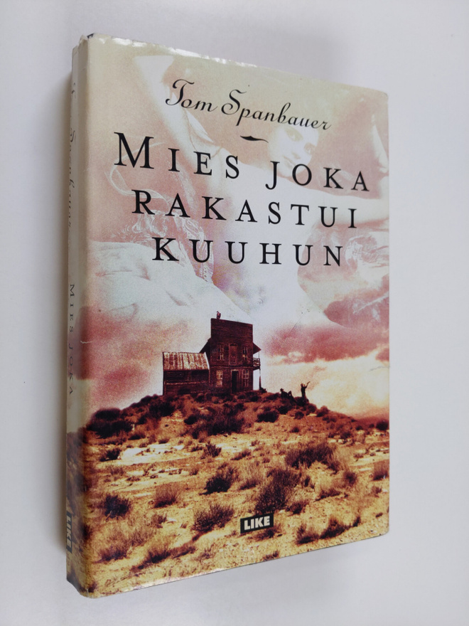 Tom Spanbauer : Mies joka rakastui kuuhun