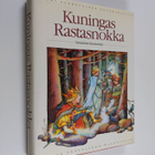 Tiina Kaila : Kuningas Rastasnokka : suomalaisia kansansa... - pikkukuva 1