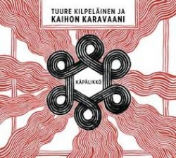Tuure Kilpeläinen Ja Kaihon Karavaani - Käpälikkö (CD)