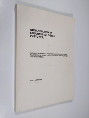 Asko Miettinen : Organisaatio ja koulutustulosten pysyvyy...
