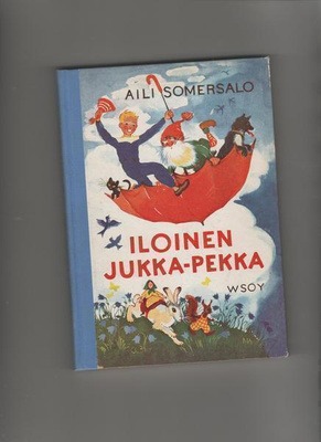Somersalo, Aili: Iloinen Jukka-Pekka, WSOY 1952, yvk., hieno