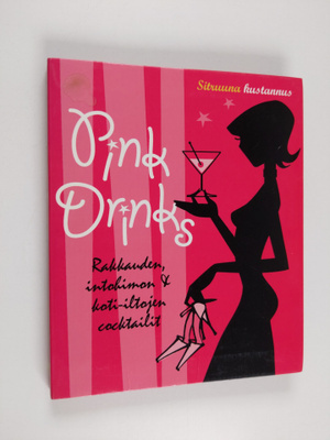 Pink drinks : rakkauden, intohimon & koti-iltojen cocktailit