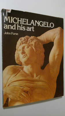 John Furse : Michelangelo and his art