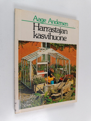 Aage Andersen : Harrastajan kasvihuone