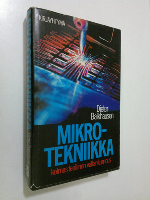 Dieter Balkhausen : Mikrotekniikka : kolmas teollinen val...