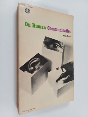 Colin Cherry : On Human Communication - A Review, a Surve...
