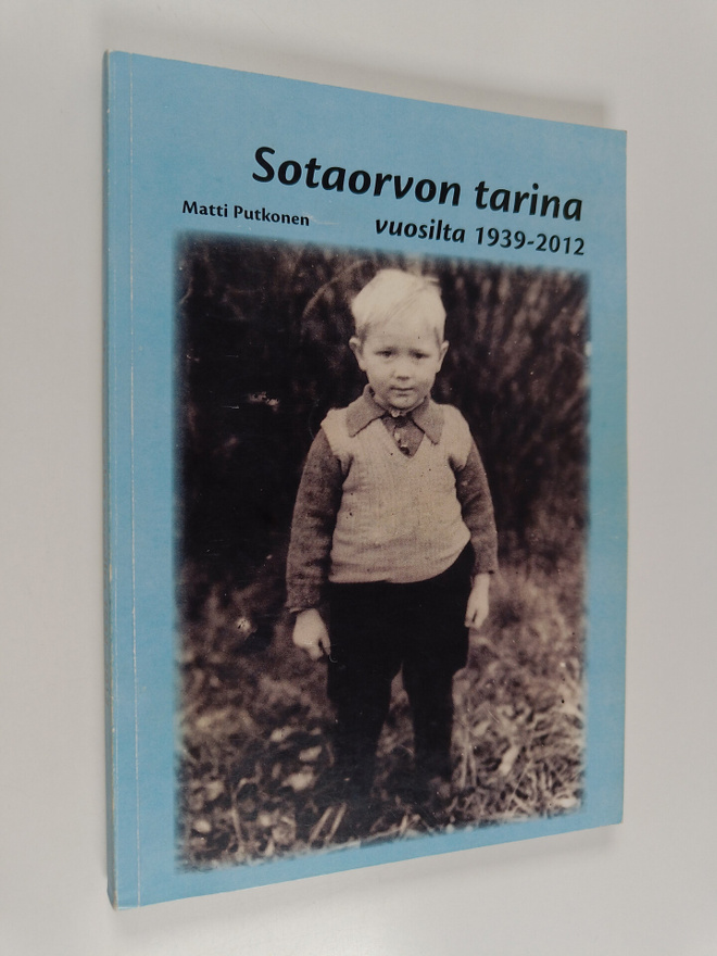 Matti Putkonen : Sotaorvon tarina vuosilta 1939-2012