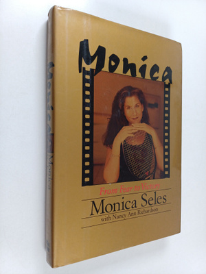 Monica Seles : Monica : From Fear to Victory