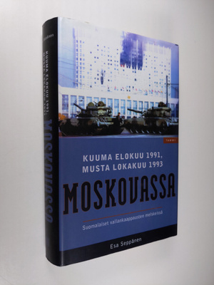 Esa Seppänen : Kuuma elokuu 1991, musta lokakuu 1993 Mosk...