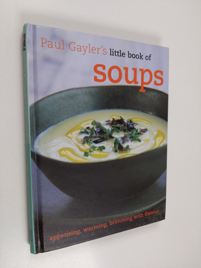 Paul Gayler : Paul Gayler's Little Book of Soups - Appeti...