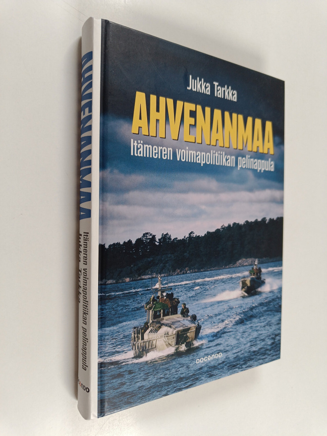 Jukka Tarkka : Ahvenanmaa : Itämeren voimapolitiikan peli...